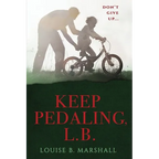 Keep Pedaling, L.B.: Don't Give Up... - Paperback