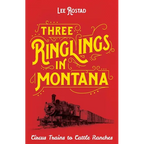 Three Ringlings in Montana: Circus Trains to Cattle Ranches - Paperback