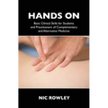Hands On: Basic Clinical Skills for Students and Practitioners of Complementary and Alternative Medicine