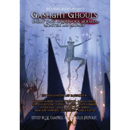Gaslight Ghouls: Uneasy Tales of SHERLOCK HOLMES, Monsters and Madmen
