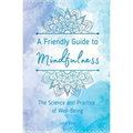 A Friendly Guide to Mindfulness: The Science and Practice of Well-Being