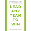 Lead Any Team to Win: Master the Essential Mindset to Motivate, Set Priorities, and Build Your Own Dynasty