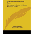 A Frenchman In The Gold Rush: The Journal Of Ernest De Massey, Argonaut Of 1849