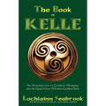 The Book of Kelle: An Introduction to Goddess-Worship and the Great Celtic Mother-Goddess Kelle