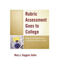 Rubric Assessment Goes to College: Objective, Comprehensive Evaluation of Student Work