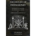 The History of Freemasonry Volume 7: Its Legends and Traditions, Its Chronological History
