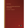 History of the Decline and Fall of the Roman Empire: Vol. 4; Part 2 - in large print
