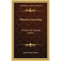 Tiberius Gracchus: A Historical Tragedy (1905)