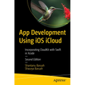 App Development Using IOS Icloud: Build High-Performance Apps with Swift