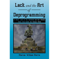 Lack and the Art of Deprogramming: A Brief Look at the Universe and Our Mental State from Inside the Human Mind