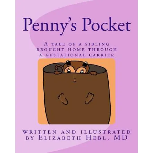 Penny's Pocket: A tale of a sibling brought home through a gestational carrier