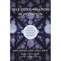 Self-Determination in Mediation: The Art and Science of Mirrors and Lights