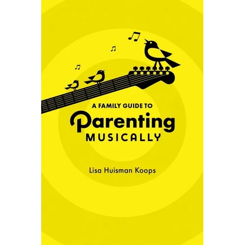 A Family Guide to Parenting Musically