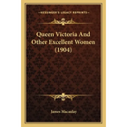 Queen Victoria And Other Excellent Women (1904) - Paperback