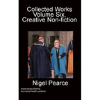 Collected Works Volume Six, Creative Non-fiction - Paperback
