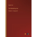 The Wandering Jew: Volume 6 - in large print