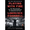 Playing with Fire: The 1968 Election and the Transformation of American Politics