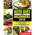 Keto Diet for Beginners 2018: Easy, Delicious and Healthy Keto Recipes to Heal Your Body, Shed Weight and Regain Your Confidence (Lose up to 30 Poun