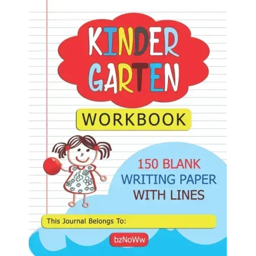Kindergarten Workbook: 150 Blank Writing Paper with Lines