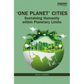 'One Planet' Cities: Sustaining Humanity Within Planetary Limits