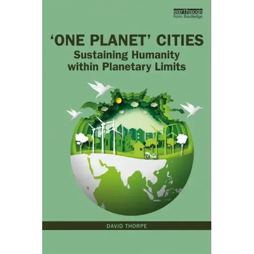 'One Planet' Cities: Sustaining Humanity Within Planetary Limits
