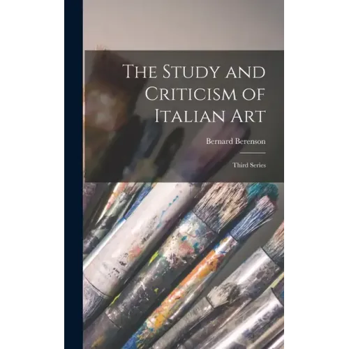 The Study and Criticism of Italian Art: Third Series