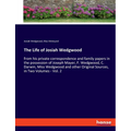 The Life of Josiah Wedgwood: from his private correspondence and family papers in the possession of Joseph Mayer, F. Wedgwood, C. Darwin, Miss Wedgwoo
