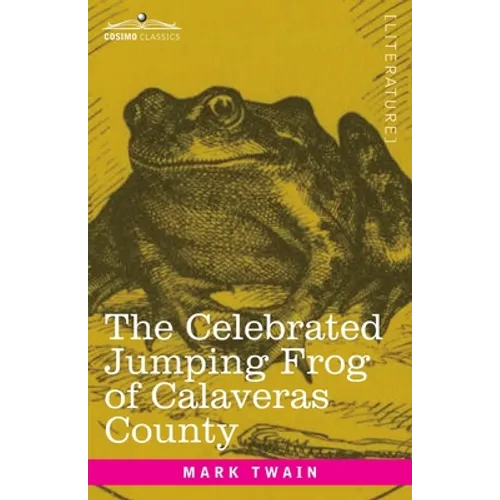The Celebrated Jumping Frog of Calaveras County: And Other Sketches