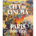 City of Cinema: Paris 1850-1907
