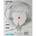 Anatomy of a Dada Mind - Drawings, Writings, Sculptures
