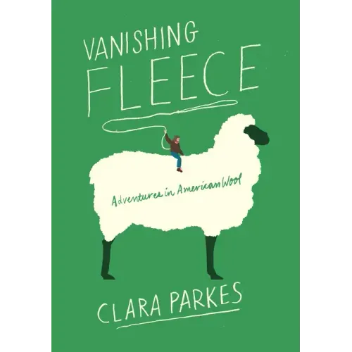 Vanishing Fleece: Adventures in American Wool