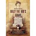 Billy the Kid's Grave - A History of the Wild West's Most Famous Death Marker