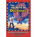 The Secrets of Dellschau: The Sonora Aero Club and the Airships of the 1800s, A True Story