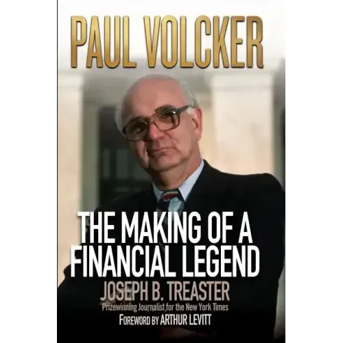 Paul Volcker: The Making of a Financial Legend