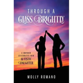 Through A Glass Brightly: A Mother Celebrates Her Autistic Daughter