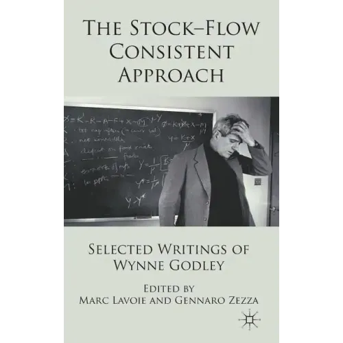 The Stock-Flow Consistent Approach: Selected Writings of Wynne Godley