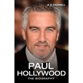 Paul Hollywood - The Biography