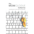 The Momologue Collective: An Anthology by Self-Identifying Mothers