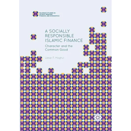A Socially Responsible Islamic Finance: Character and the Common Good