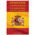 Spanish Language Learning Crash Course: Learn to Speak Spanish in 14 Days!