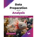 Data Preparation and Analysis: An easy approach to master data science (English Edition)