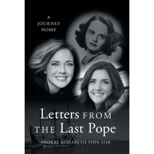 Letters from the Last Pope: A Journey Home