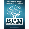 BPM Everywhere: Internet of Things, Process of Everything