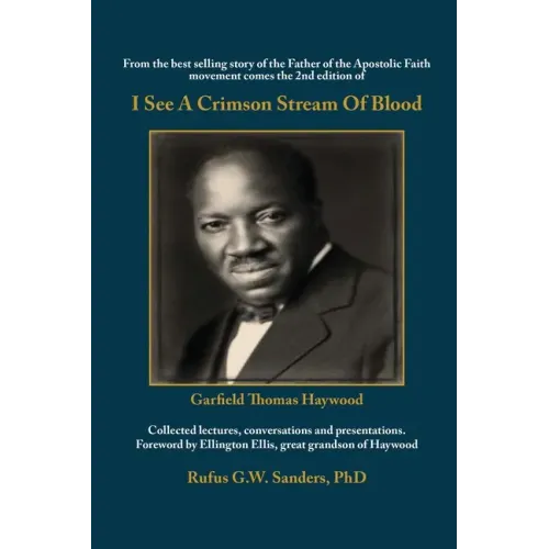 I See A Crimson Stream Of Blood: From the best selling story of the Father of the Apostolic Faith movement comes the 2nd edition of Collected lectures