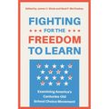 Fighting for the Freedom to Learn: Examining America's Centuries-Old School Choice Movement