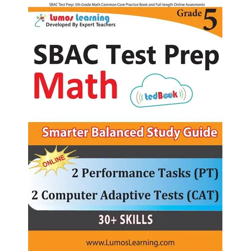 SBAC Test Prep: 5th Grade Math Common Core Practice Book and Full-length Online Assessments: Smarter Balanced Study Guide With Performance Task (PT) a