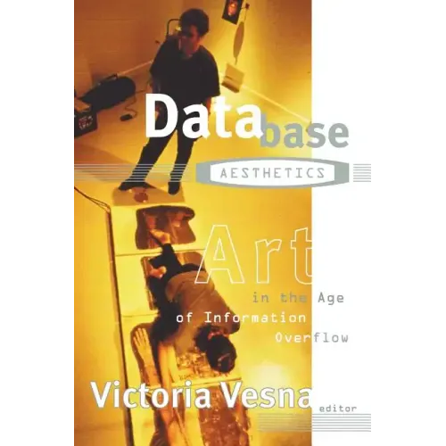 Database Aesthetics: Art in the Age of Information Overflow Volume 20