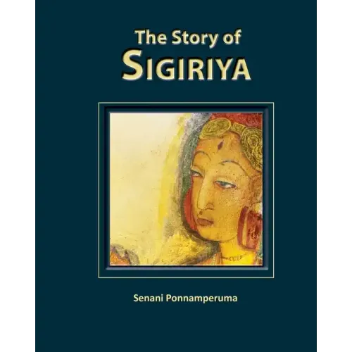 The Story of Sigiriya: History of Sigiriya
