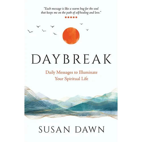 Daybreak: Daily Messages to Illuminate Your Spiritual Life