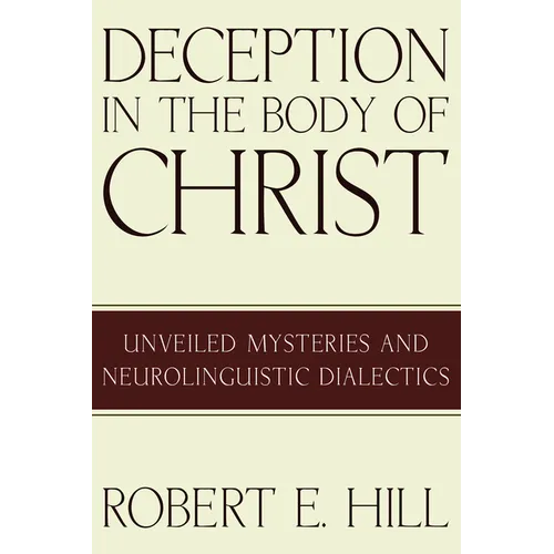 Deception in the Body of Christ: Unveiled Mysteries and Neurolinguistic Dialectics